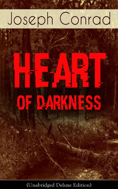 Heart of Darkness (Unabridged Deluxe Edition) - Joseph Conrad