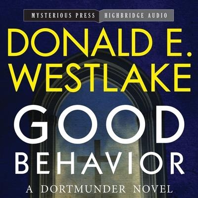 Good Behavior Lib/E: A Dortmunder Novel - Donald E. Westlake
