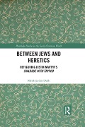 Between Jews and Heretics - Matthijs Den Dulk