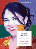 Ricordatemi come vi pare - Michela Murgia