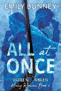 All at Once (Seattle Whalers Hockey Romance, #6) - Emily Bunney
