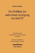 Cover-Bild zum Titel 'Das Problem der autonomen Auslegung des EuGVÜ' von 'Ingo Scholz'