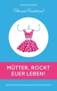 Cover-Bild zum Titel 'Petticoat Revolution: Mütter, rockt Euer Leben!' von 'Vanessa Benz'