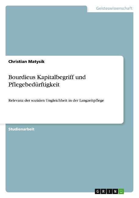 Bourdieus Kapitalbegriff und Pflegebedürftigkeit - Christian Matysik