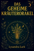 Cover-Bild zum Titel 'Das geheime Kräuterorakel: Weisheit und Magie aus der Natur' von 'Kristin Ritter'