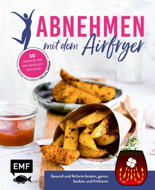 Abnehmen mit dem Airfryer - 30 Rezepte für die Heißluftfritteuse - 