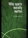 Cover-Bild zum Titel 'Why Sports Morally Matter' von 'William Morgan'