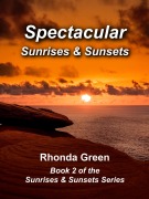 Cover-Bild zum Titel 'Spectacular Sunrises & Sunsets (Sunrises and Sunsets, #2)' von 'Rhonda Green'