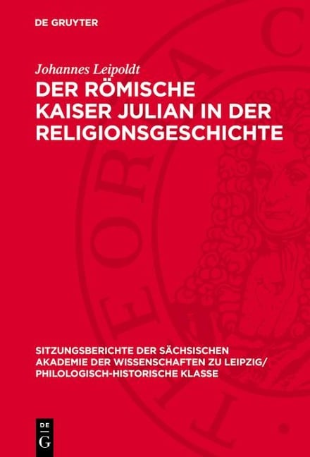 Der Römische Kaiser Julian in der Religionsgeschichte - Johannes Leipoldt