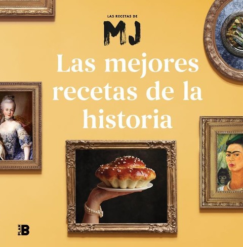 Las Mejores Recetas de la Historia / Historys Best Recipes - Maria Jose Martinez