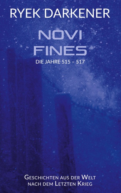 Geschichten aus der Welt nach dem Letzten Krieg - Novi Fines - Ryek Darkener