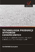 Cover-Bild zum Titel 'TECHNOLOGIA PRODUKCJI WYROBÓW CERAMICZNYCH' von 'Sardorbek Jusupow'