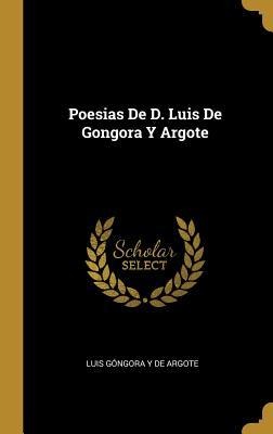Poesias De D. Luis De Gongora Y Argote - Luis Góngora Y De Argote