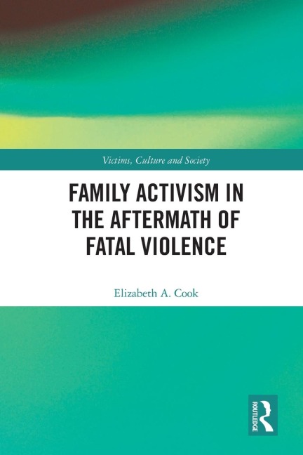 Family Activism in the Aftermath of Fatal Violence - Elizabeth A. Cook