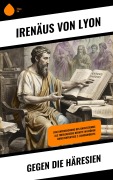 Cover-Bild zum Titel 'Gegen die Häresien' von 'Irenäus von Lyon'