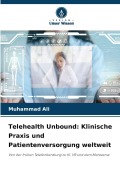 Cover-Bild zum Titel 'Telehealth Unbound: Klinische Praxis und Patientenversorgung weltweit' von 'Muhammad Ali'