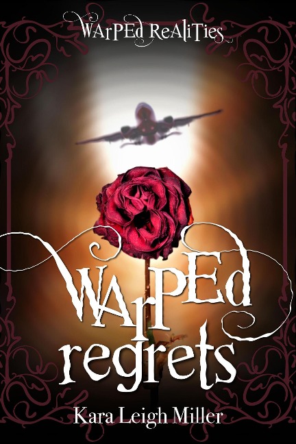 Warped Regrets (Warped Realities, #2) - Kara Leigh Miller