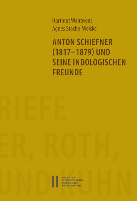 Anton Schiefner (1817-1879) und seine indologischen Freunde - Hartmut Walrvaens, Agnes Stache-Weiske