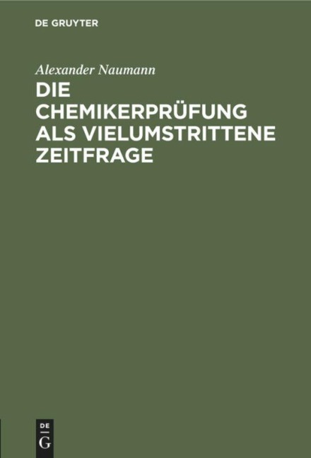Die Chemikerprüfung als vielumstrittene Zeitfrage - Alexander Naumann