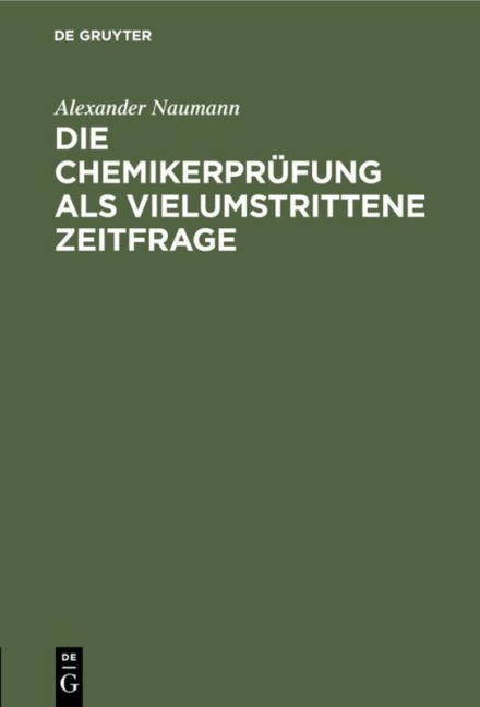 Die Chemikerprüfung als vielumstrittene Zeitfrage - Alexander Naumann