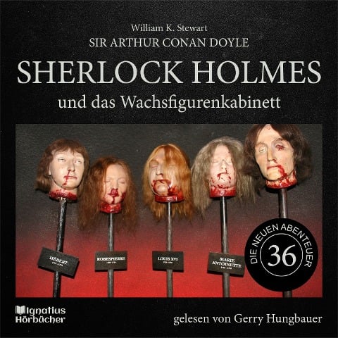 Sherlock Holmes und das Wachsfigurenkabinett (Die neuen Abenteuer, Folge 36) - Arthur Conan Doyle, William K. Stewart
