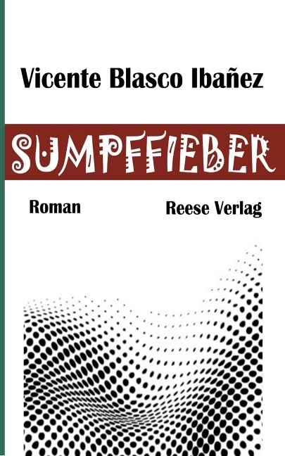 Sumpffieber - Vicente Blasco Ibañez
