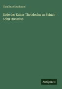 Cover-Bild zum Titel 'Rede des Kaiser Theodosius an Seinen Sohn Honarius' von 'Claudius Claudianus'
