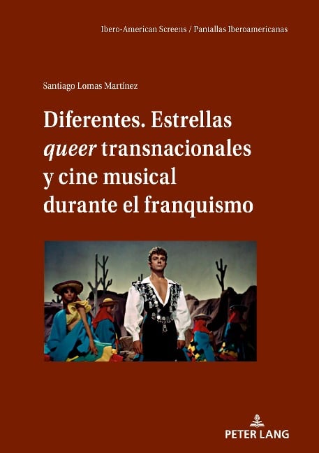 Diferentes. Estrellas queer transnacionales Y cine musical durante el franquismo - Santiago Lomas Martínez