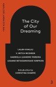 Cover-Bild zum Titel 'The City of Our Dreaming' von 'Laleh Khalili, V Mitch McEwen, Gabriela Leandro Pereira, Leanne Betasamosake Simpson'