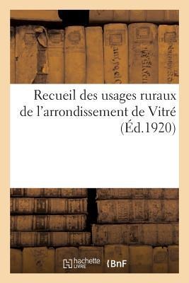 Recueil Des Usages Ruraux de l'Arrondissement de Vitré - Collectif