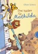 Drei Helden für Mathilda - Oliver Scherz