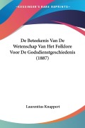 Cover-Bild zum Titel 'De Beteekenis Van De Wetenschap Van Het Folklore Voor De Godsdienstgeschiedenis (1887)' von 'Laurentius Knappert'