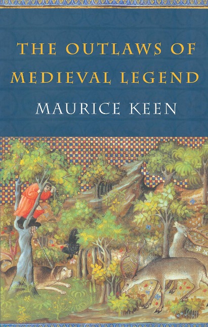 The Outlaws of Medieval Legend - Maurice Keen