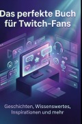 Cover-Bild zum Titel 'Das perfekte Buch für Twitch-Fans' von 'Lucas Meier'