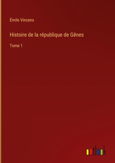 Histoire de la république de Gênes - Émile Vincens