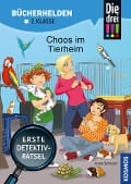 Die drei !!!, Bücherhelden 2. Klasse, Chaos im Tierheim - Anne Scheller
