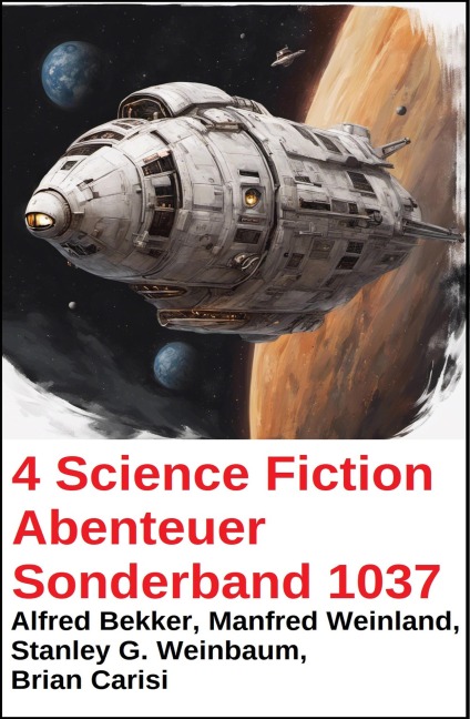 4 Science Fiction Abenteuer Sonderband 1037 - Alfred Bekker, Manfred Weinland, Stanley G. Weinbaum, Brian Carisi