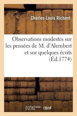 Observations Modestes Sur Les Pensées de M. d'Alembert Et Sur Quelques Écrits - Charles-Louis Richard