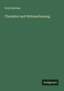 Cover-Bild zum Titel 'Charakter und Weltanschauung' von 'Erich Adickes'
