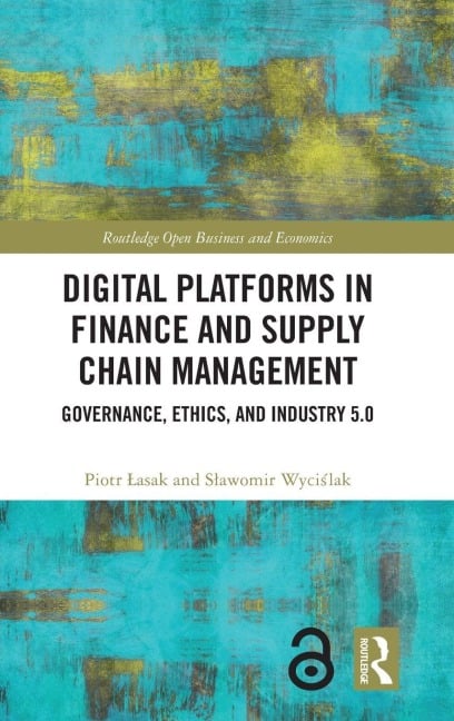 Digital Platforms in Finance and Supply Chain Management - Piotr Lasak, Wyci&