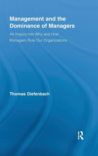 Management and the Dominance of Managers - Thomas Diefenbach