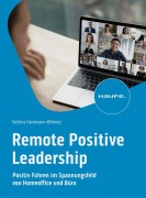 Cover-Bild zum Titel 'Remote Positive Leadership' von 'Bettina Hantmann-Willmes'