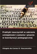 Cover-Bild zum Titel 'Praktyki nauczycieli w zakresie umiej¿tno¿ci czytania i pisania w koordynacji pedagogicznej' von 'Vângela do Carmo O. Vasconcelos'