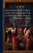Cover-Bild zum Titel 'Les voyages de Cyrus, avec un discours sur la mythologie. Par M. Ramsay. ... of 2' von 'Chevalier Ramsay'