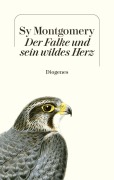 Cover-Bild zum Titel 'Der Falke und sein wildes Herz' von 'Sy Montgomery'