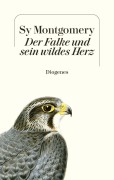 Cover-Bild zum Titel 'Der Falke und sein wildes Herz' von 'Sy Montgomery'
