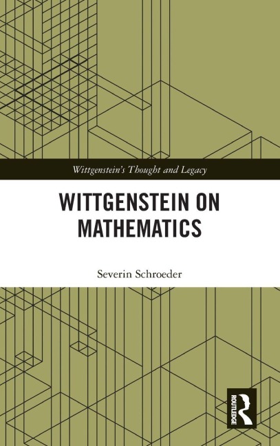 Wittgenstein on Mathematics - Severin Schroeder