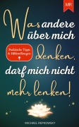 Cover-Bild zum Titel 'Was andere über mich denken, darf mich nicht mehr lenken!' von 'Michael Repkowsky'