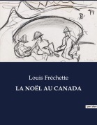 Cover-Bild zum Titel 'LA NOËL AU CANADA' von 'Louis Fréchette'