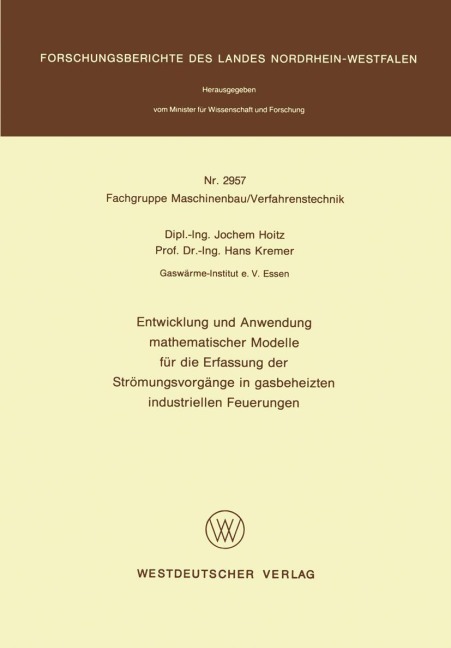 Entwicklung und Anwendung mathematischer Modelle für die Erfassung der Strömungsvorgänge in gasbeheizten industriellen Feuerungen - Jochem Hoitz